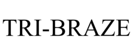 TRI-BRAZE trademark