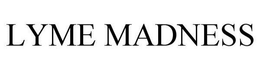 LYME MADNESS trademark