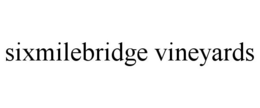 SIXMILEBRIDGE VINEYARDS trademark