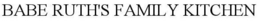 BABE RUTH'S FAMILY KITCHEN trademark