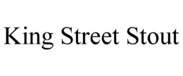 KING STREET STOUT trademark