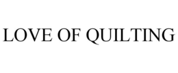 LOVE OF QUILTING trademark