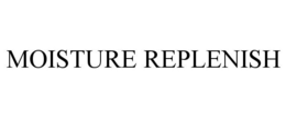 MOISTURE REPLENISH trademark