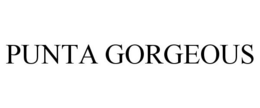 PUNTA GORGEOUS trademark