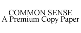 COMMON SENSE A PREMIUM COPY PAPER trademark