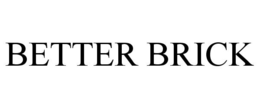 BETTER BRICK trademark