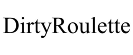 DIRTYROULETTE trademark