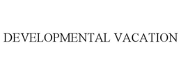 DEVELOPMENTAL VACATION trademark
