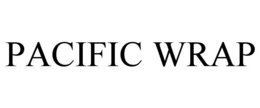 PACIFIC WRAP trademark