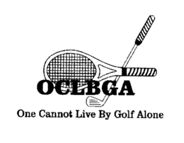 ONE CANNOT LIVE BY GOLF ALONE OCLBGA trademark