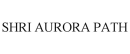 SHRI AURORA PATH trademark