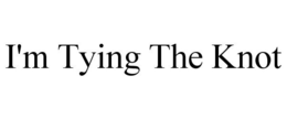 I'M TYING THE KNOT trademark