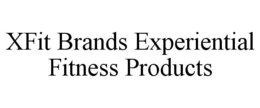 XFIT BRANDS EXPERIENTIAL FITNESS PRODUCTS trademark