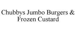 CHUBBYS JUMBO BURGERS & FROZEN CUSTARD trademark