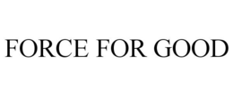 FORCE FOR GOOD trademark