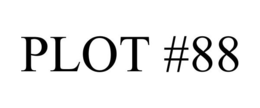 PLOT #88 trademark