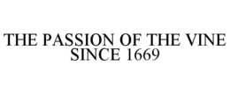 THE PASSION OF THE VINE SINCE 1669 trademark