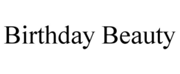 BIRTHDAY BEAUTY trademark