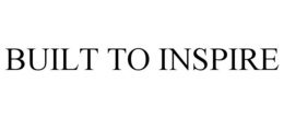 BUILT TO INSPIRE trademark