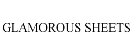 GLAMOROUS SHEETS trademark