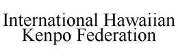 INTERNATIONAL HAWAIIAN KENPO FEDERATION trademark
