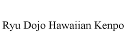 RYU DOJO HAWAIIAN KENPO trademark