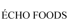 ÉCHO FOODS trademark
