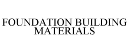 FOUNDATION BUILDING MATERIALS trademark