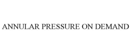 ANNULAR PRESSURE ON DEMAND trademark