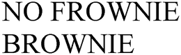 NO FROWNIE BROWNIE trademark