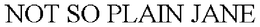 NOT SO PLAIN JANE trademark