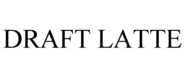 DRAFT LATTE trademark
