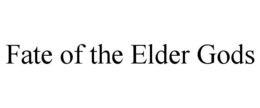FATE OF THE ELDER GODS trademark
