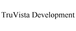 TRUVISTA DEVELOPMENT trademark