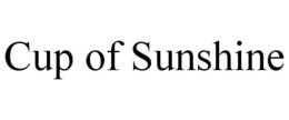 CUP OF SUNSHINE trademark