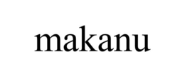 MAKANU trademark