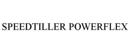 SPEEDTILLER POWERFLEX trademark