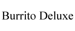 BURRITO DELUXE trademark