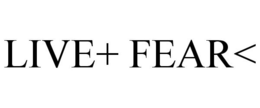 LIVE+ FEAR< trademark