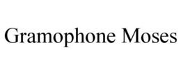 GRAMOPHONE MOSES trademark