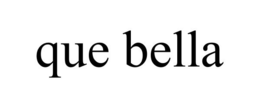 QUE BELLA trademark