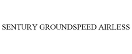 SENTURY GROUNDSPEED AIRLESS trademark