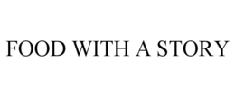 FOOD WITH A STORY trademark