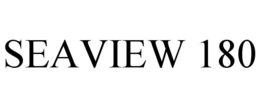 SEAVIEW 180 trademark