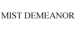 MIST DEMEANOR trademark
