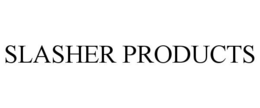 SLASHER PRODUCTS trademark