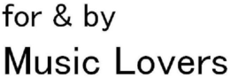 FOR & BY MUSIC LOVERS trademark