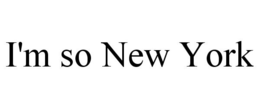 I'M SO NEW YORK trademark