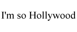 I'M SO HOLLYWOOD trademark