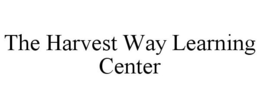 THE HARVEST WAY LEARNING CENTER trademark